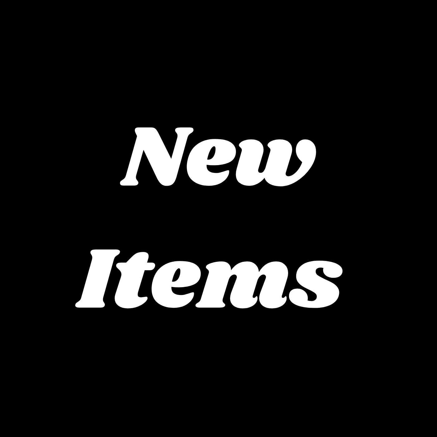 New Items